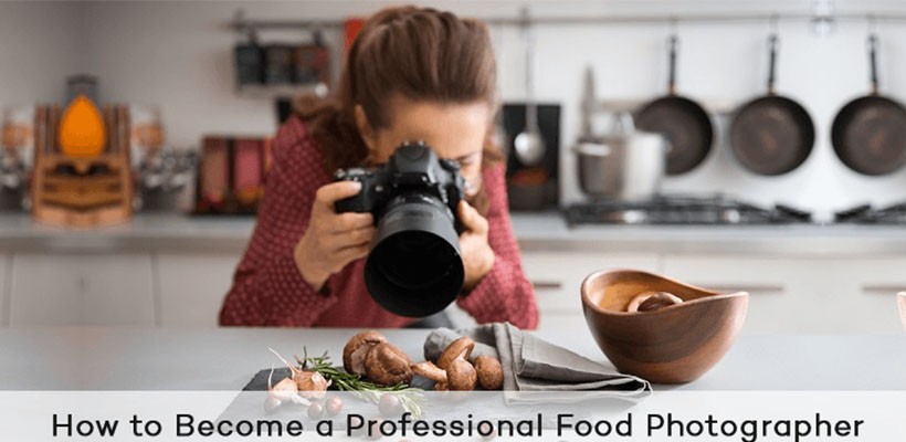 How to Become a Professional food Photographer