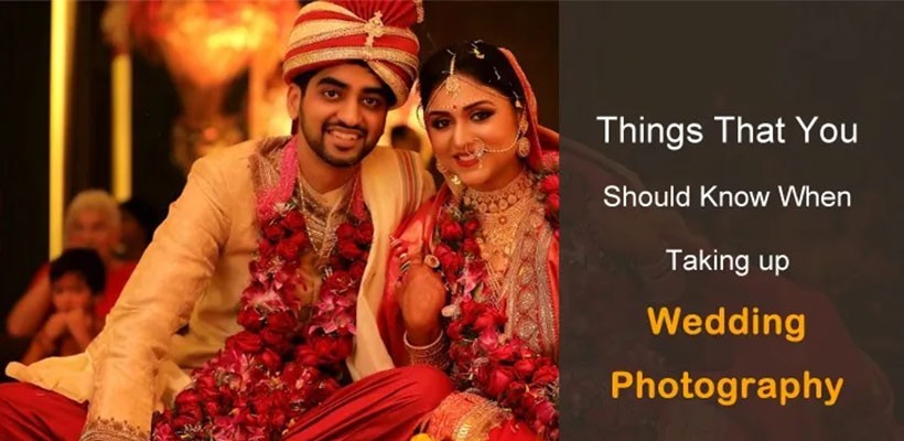 Things that You Should know when Taking up Wedding Photography